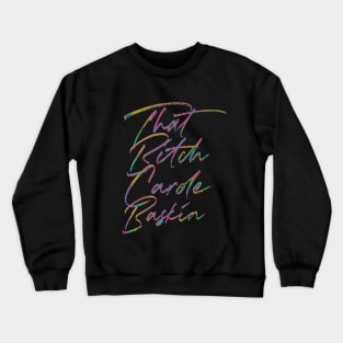 That B*tch Carole Baskin Crewneck Sweatshirt